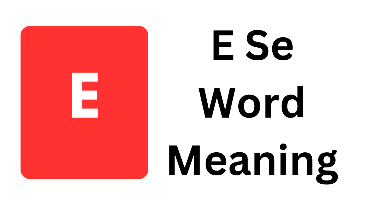 E Se Word Meaning