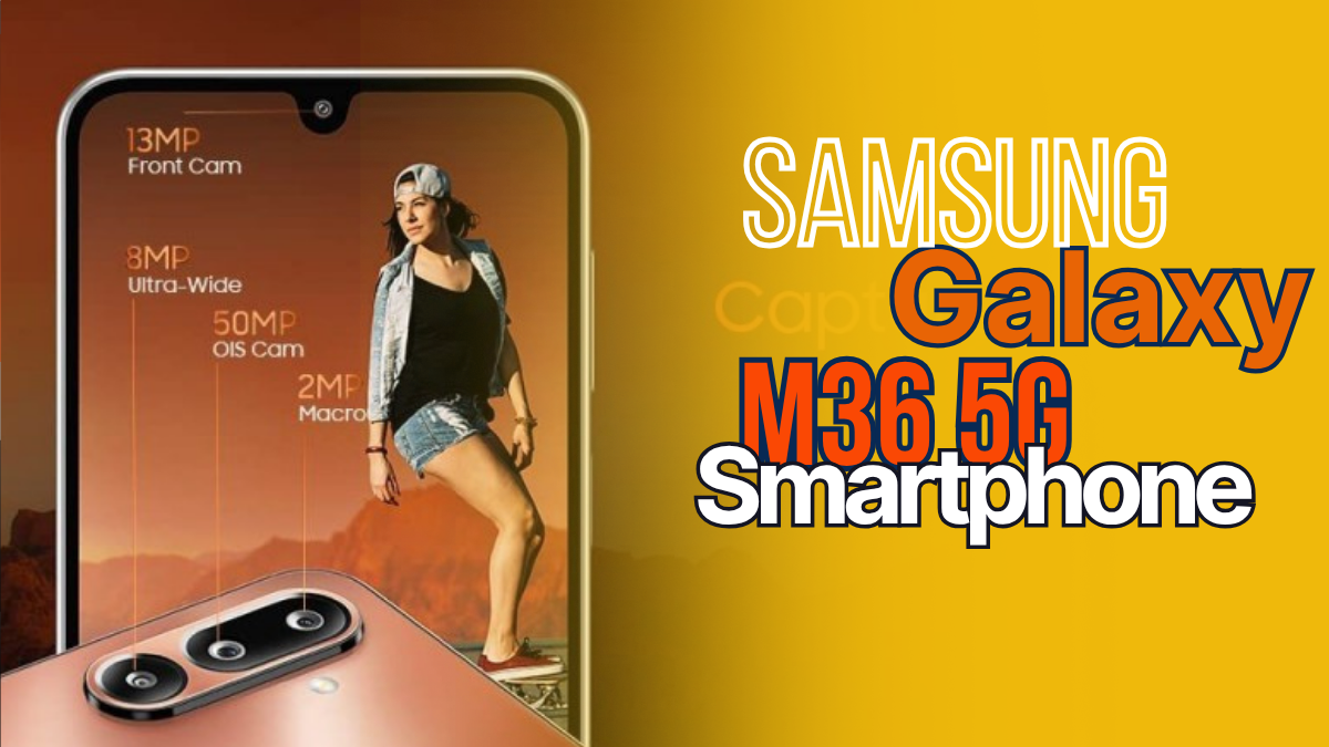 Samsung Galaxy M36 5G: The Ultimate Budget-Friendly Smartphone